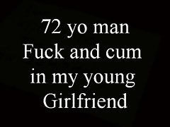 72yo man fuck and cum in my 18 years old fuck partner