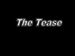 The Tease