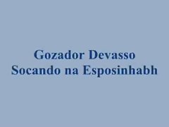 Gozador&_Esposinha