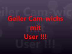 Geiler Camwichs mit User !!!